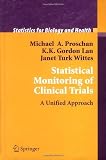 Statistical Monitoring of Clinical Trials: A Unified Approach (Statistics for Biology and Health)