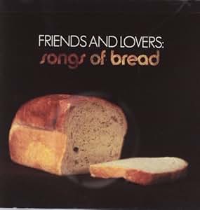 Friends & Lovers: Songs of Bread - Friends & Lovers: Songs of Bread by