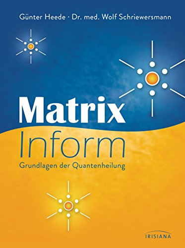 Matrix Inform: Grundlagen der Quantenheilung (German Edition)