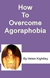 How To Overcome Agoraphobia