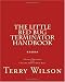 The Little Bed Bug Terminator Handbook: Deadly Methods for Getting Rid of Bed Bugs