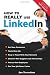 How to REALLY use LinkedIn