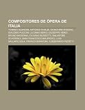 Compositores de Pera de Italia: Tomaso Albinoni, Antonio Vivaldi, Gioachino Rossini, Giacomo Puccini, Luciano Berio, Giuseppe Verdi: Tomaso Albinoni, ... Franco Donatoni, Ildebrando Pizzetti