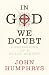 In God We Doubt: Confessions of a Failed Atheist (Paperback)