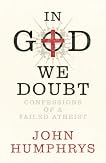 In God We Doubt: Confessions of a Failed Atheist