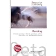 Running: Terrestrial Locomotion in Animals, Sprint (Race), Cadence (Gait), Reflex, Foot,... by Lambert M. Surhone, Miriam T. Timpledon, and Susan F. Marseken