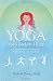 Yoga for a Broken Heart: A Spiritual Guide to Healing from Break-up, Loss, Death or Divorce