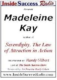 Madeleine Kay Interviewed by Dr Proactive on The Inside Success Show: Serendipity and the Law of Attraction