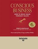 Conscious Business: How to Build Value Through Values