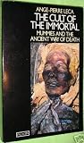 The cult of the immortal : mummies and the Ancient Egyptian way of death