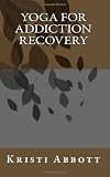 41qBEo9CYLL. SL160  Yoga for Addiction Recovery