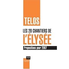 Les 20 chantiers de l'Elys�e : Propositions pour 2007