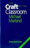 The craft of the classroom : a survival guide to classroom management in the secondary school