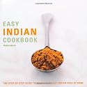 Easy Indian Cookbook: The Step-by-step Guide to Deliciously Easy Indian Food at Home (Easy Cookbooks)