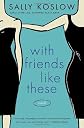 With Friends Like These