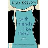 With Friends Like These: A Novel