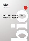 Biography -- Biography Mary Magdalene: The Hidden Apo