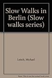 Slow walks in Berlin : a visitor's companion
