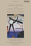Trade unions in the green economy : working for the environment