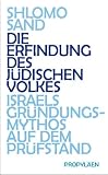 Produkt-Bild: Die Erfindung des j&uuml;dischen Volkes: Israels Gr&uuml;ndungsmythos auf dem Pr&uuml;fstand