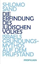 Die Erfindung des jüdischen Volkes: Israels Gründungsmythos auf dem Prüfstand
