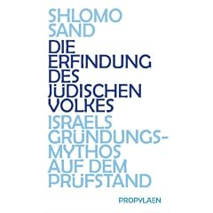 Die Erfindung des j�dischen Volkes: Israels Gr�ndungsmythos auf dem Pr�fstand