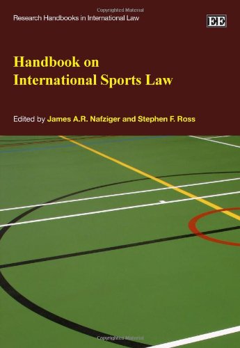 Handbook on International Sports Law (Research Handbooks in International Law Series), by James A. R. Nafziger, Stephen F. Ross