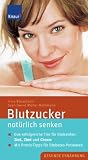 Blutzucker nat&uuml;rlich senken: Das erfolgreiche Trio f&uuml;r Diabetiker: Zink, Zimt und Chrom; Mit Praxis-Tipps f&uuml;r Diabetes-Patienten - Sven-David M&uuml;ller-Nothmann, Irina Baumbach