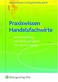 Praxiswissen Handelsfachwirte: Handelsmarketing, Beschaffung, Logistik, Tipps zur IHK-Pr&uuml;fung - Frank M&uuml;ller, Dirk Richter, Sybille Schulemann-Adlhoch, Sybille Schulemann- Adlhoch