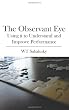 The Observant Eye: Using it to Understand and Improve Performance
