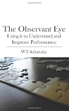 The Observant Eye: Using it to Understand and Improve Performance