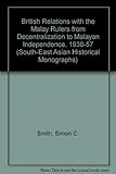 British relations with the Malay rulers from decentralization to Malayan independence, 1930-1957