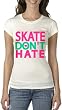 Skate Don't Hate Longer Length Women's T-Shirt