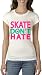 Skate Don't Hate Longer Length Women's T-Shirt