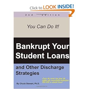 Bankrupt Your Student Loans: And Other Discharge Strategies Chuck Stewart