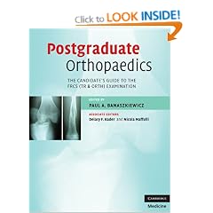 Postgraduate Orthopaedics: The Candidate's Guide to the FRCS (TR & Orth) Examination: The Candidate's Guide to the FRCS (TR and Orth) Examination (Cambridge Medicine)