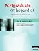 Postgraduate Orthopaedics: The Candidate's Guide to the FRCS (TR & Orth) Examination: The Candidate's Guide to the FRCS (TR and Orth) Examination (Cambridge Medicine)