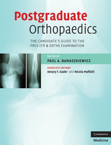 Postgraduate Orthopaedics: The Candidate's Guide to the FRCS (TR & Orth) Examination: The Candidate's Guide to the FRCS (TR and Orth) Examination (Cambridge Medicine)
