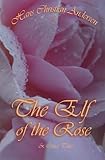 The Elf of the rose & other tales