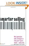 Smarter Selling: Next Generation Sales Strategies to Meet Your Buyer's Needs - Every Time (Financial Times Series)