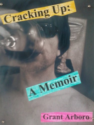 Cracking Up: A Memoir of Alcoholic Recovery.