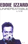 Unrepeatable | [Eddie Izzard]