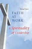 Faith at Work: A Spirituality of Leadership