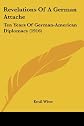 Revelations of a German attache\c3\8c ;: Ten years of German-American diplomacy,