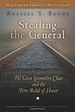 Stealing the General: The Great Locomotive Chase and the First Medal of Honor