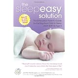 The Sleepeasy Solution: The Exhausted Parent's Guide to Getting Your Child to Sleep from Birth to Age 5