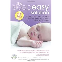 The Sleepeasy Solution: The Exhausted Parent's Guide to Getting Your Child to Sleep from Birth to Age 5