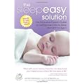 The Sleepeasy Solution: The Exhausted Parent's Guide to Getting Your Child to Sleep from Birth to Age 5