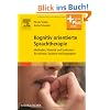 Kognitiv orientierte Sprachtherapie: Methoden, Material und Evaluation f�r Aphasie, Dyslexie und Dysgraphie - mit Zugang zum Elsevier-Portal