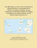 The 2009 Report On Parts And Attachments For Mining Machinery And Equipment For Minerals Crushing Grinding Sorting Separating And Washing Machines Machines World Market Segmentation By City